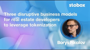 Three disruptive real estate business models – Borys Pikalov, Co-Founder at Stobox