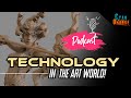 TECHNOLOGY in the Art World! - Podcast Cyan Orange - Ep.10