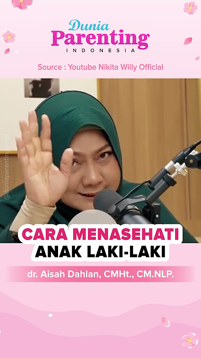 Cara tepat menasehati anak laki laki dr. Aisah Dahlan, CMHt., CM.NLP.