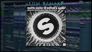 Martin Garrix vs Matisse & Sadko - Break Through The Silence (EDM Drop Remake) [FREE FLP]