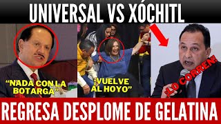 SE LE VOLTEARON! UNIVERSAL SE LANZA VS XÓCHITL. NUEVO ENCUESTAZO LA HUNDE. GELATINA ABANDONADA