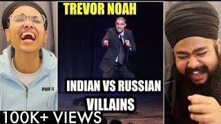 INDIAN VS RUSSIAN VILLAINS - TREVOR NOAH - Stand Up Comedy REACTION!!