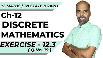 12th | EX. 12.3 | Q.No.19 | DISCRETE MATHEMATICS | CHAPTER 12 | STATE BOARD | RAM MATHS