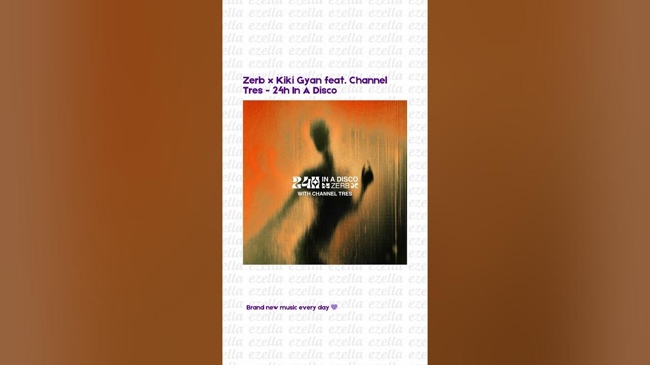 Zerb x Kiki Gyan feat. Channel Tres - 24h In A Disco