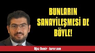 OĞUZ DEMİR: BUNLARIN SANAYİLEŞMESİ DE BÖYLE! - SESLİ KÖŞE YAZISI