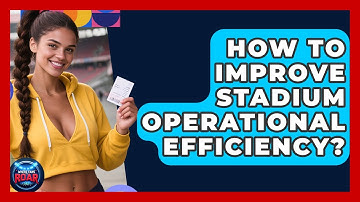 How To Improve Stadium Operational Efficiency? - Where the Fans Roar