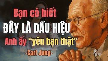 15 dấu hiệu rõ ràng cho thấy một người đàn ông yêu bạn nhưng không nói ra | Carl Jung