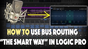 How to do bus Routing In Logic Pro X  (the smart way)
