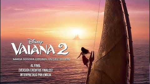 Al Final “Emilia” (Versión Créditos Finales) Vaiana 2 en Castellano