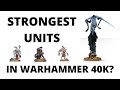 Strongest Units in Warhammer 40k? The Best Choices in the Game