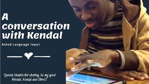 Conversation with Kendal  AAC Aided Language Input