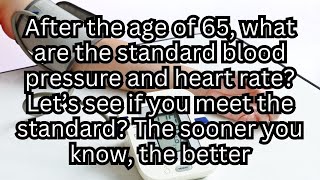 What are the standard blood pressure and heart rate for people over 65 years old?