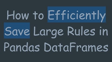 How to Efficiently Save Large Rules in Pandas DataFrames