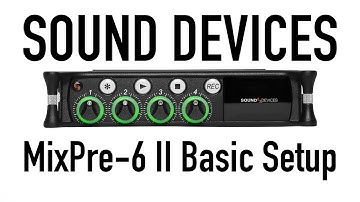 Sound Devices MixPre-6 II Basic Set Up