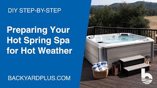 Preparing Your Hot Spring Spa For Hot Weather