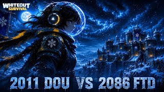 2011 DOU VS 2086 FTD / Foundry BATTLE . WHITEOUT SURVIVAL / Bataille De Fonderie