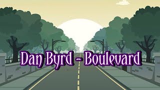 DAN BYRD - BOULEVARD ( With Lyrics )