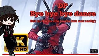 Gacha life (Not) “Deadpool Bye Bye Bye dance”