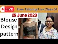 Free Tailoring Live Class 51 | Blouse Design pattern