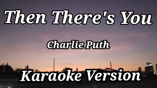 Download lagu 'Then There's You' Karaoke Version by Charlie Puth