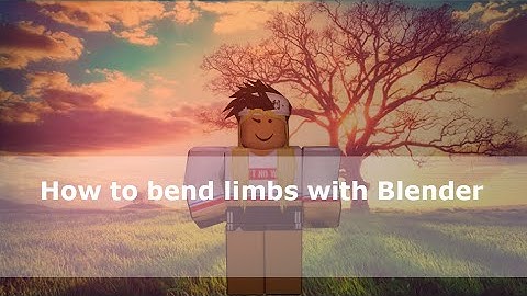 How To Bend Roblox Characters Limbs On Blender
