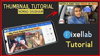 How to make thumbnails like Nomad Shubham in Mobile | Pixellab Tutorial | In Hindi