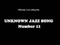 Unknown Jazz Song Number 11 (No longer unknown)