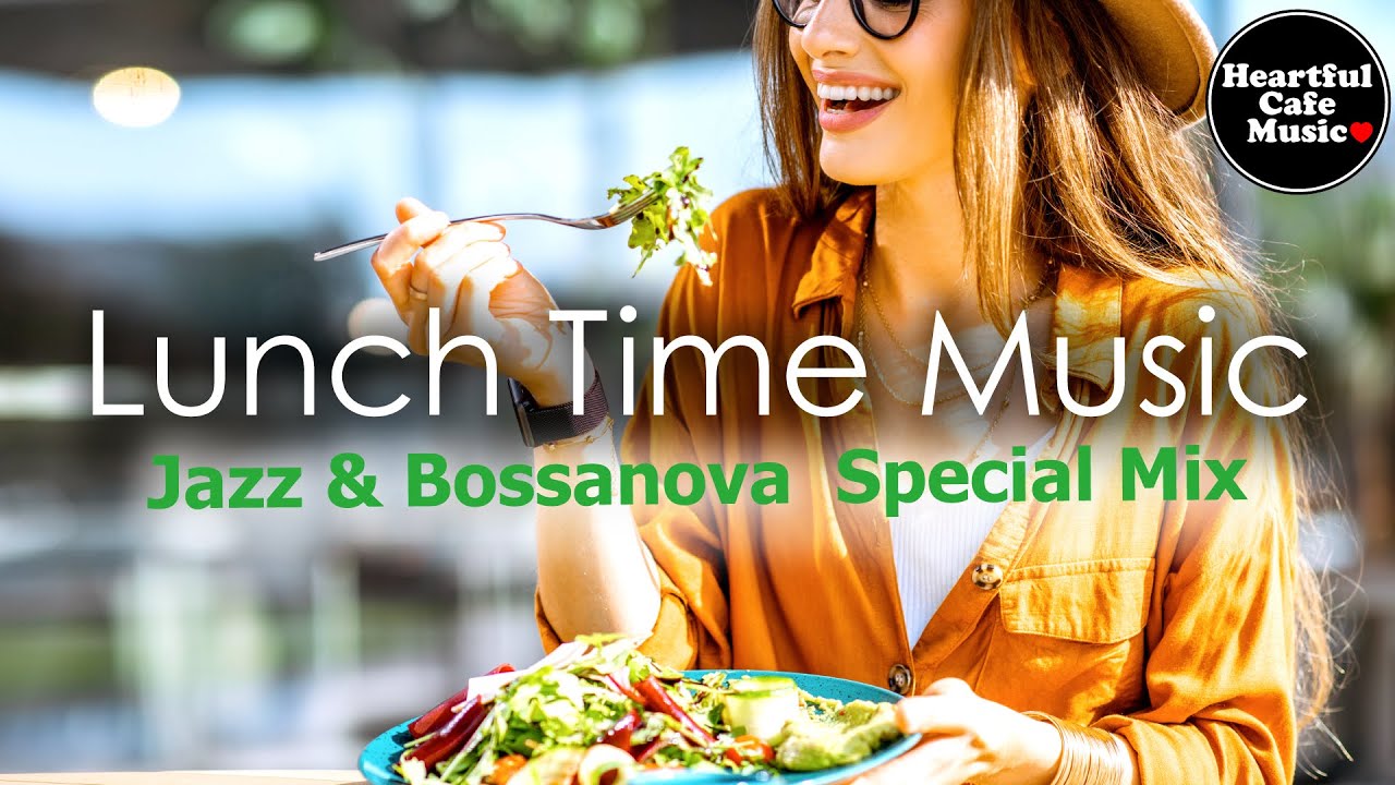 Lunch Time music Jazz  BossaNova Special MixFor Work  StudyRestaurants BGM Lounge music