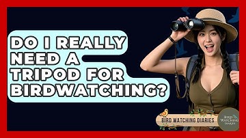 Do I Really Need A Tripod For Birdwatching? - Bird Watching Diaries