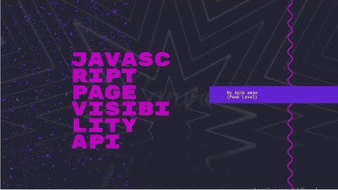 What is page visibility Api in JavaScript