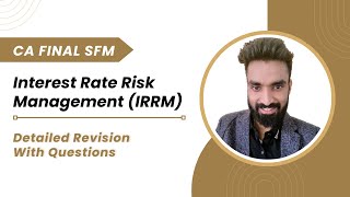 Interest Rate Risk Management Revision - In Detailed with Questions | CA Final AFM | IRRM