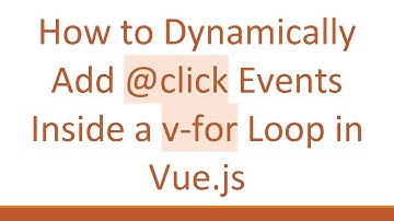 How to Dynamically Add @ click Events Inside a v-for Loop in Vue.js