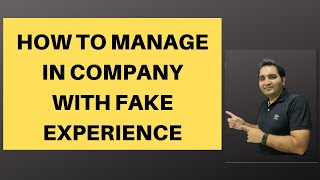How to Manage in Company with Fake Experience | Does Fake Experience Helps
