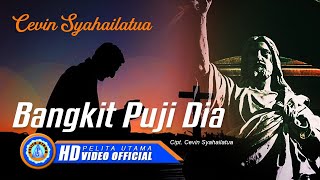 Cevin Syahailatua - BANGKIT PUJI DIA (Official Music Video)