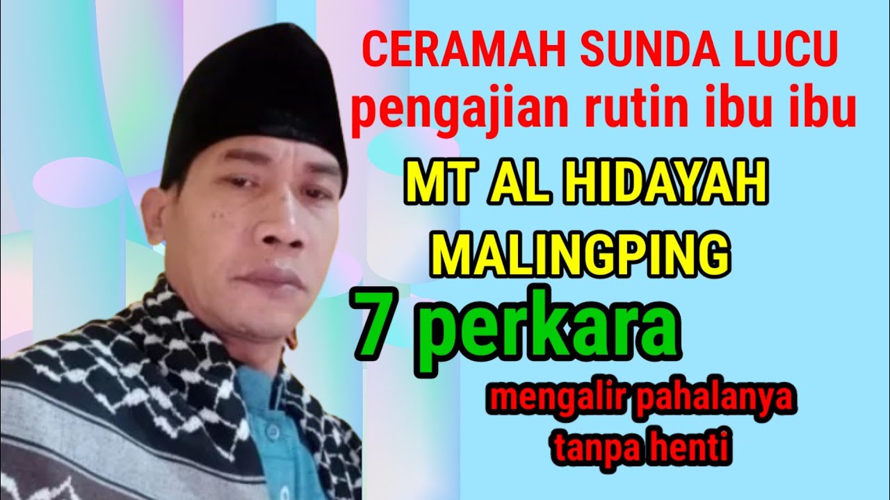 CERAMAH Sunda pengajian rutin ibu ibu, 7 perkara nu ganjarana terus ngocor, ky MADSURI Malingping