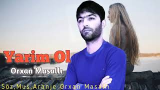 Orxan Masalli Yarim Ol 2021 (Cox Gozəl Dinlemeye Deyer) Resimi