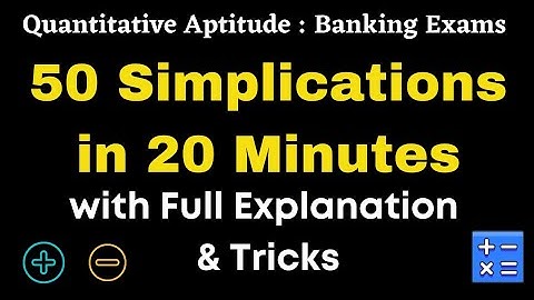 50 Simplification & Approximation Questions in 20 Minutes | Quantitative Aptitude