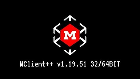 MClient++ v1.19.51 (32BIT and 64BIT) Crash Fix + Multiplayer Fix