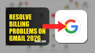 How To Resolve Billing Problems On Gmail 2026 (UPDATED GUIDE)