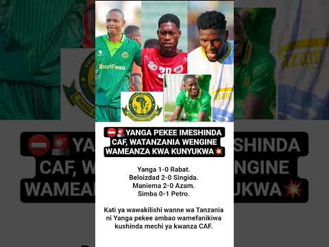 YANGA PEKEE IMESHINDA CAF WATANZANIA WENGINE WAMEANZA KWA KUNYUKWA
