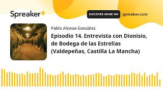 Vino al Natural. Episodio 14. Entrevista con Dionisio, de Bodega de las Estrellas (Valdepeñas)