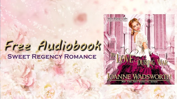 To Love During War, Book 3, Sweet Regency Tales series - FULL Regency Romance Audiobook! - DayDayNews