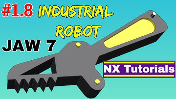 Siemens NX - Industrial Robot Assembly - Jaw 7 Tutorial