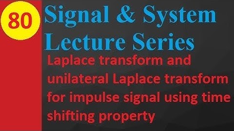 Laplace Transform and Unilateral Laplace Transform for Impulse Signal Using Time Shifting Property
