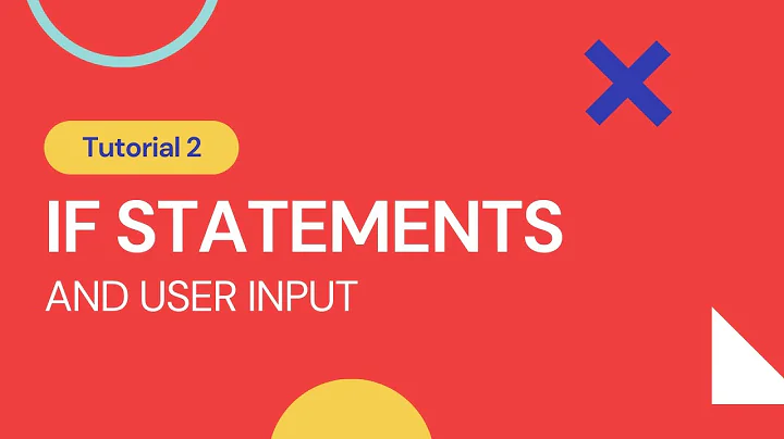 Tutorial 2 - User Input, Booleans, & If Statements