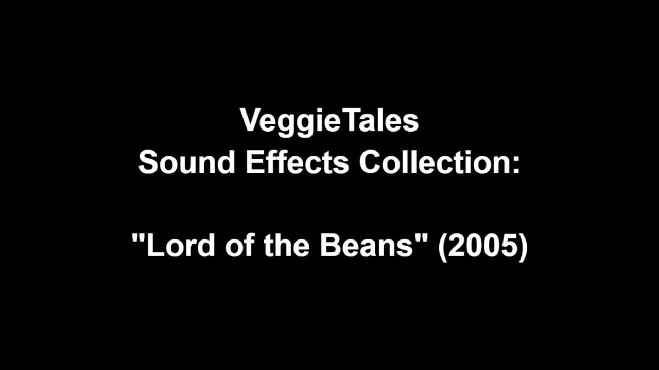 VeggieTales Sound Effects Collection Lord of the Beans YouTube