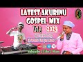 Latest Akurinu Mix 2023 Vol 4 Dj Nazarite Gospel Kigooco Non-stop