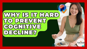 Why Is It Hard To Prevent Cognitive Decline? - Brain Health Support Network