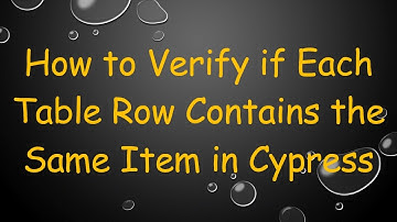 How to Verify if Each Table Row Contains the Same Item in Cypress