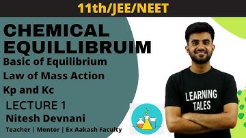 Chemical Equilibrium | Basics Law of Mass Action Kp Kc | Lecture 1 |  Nitesh Devnani